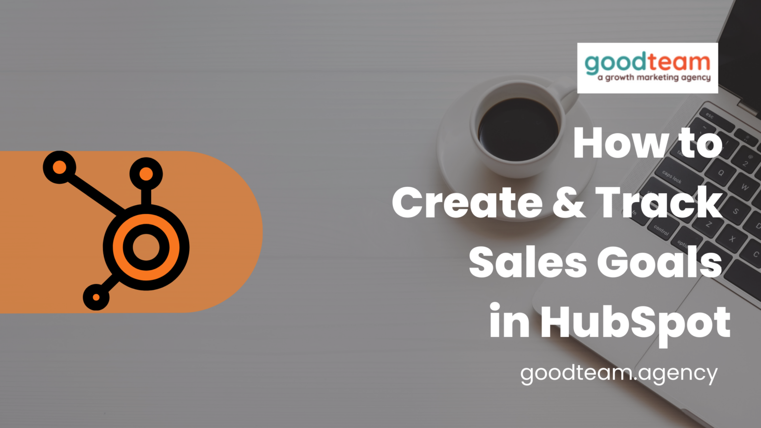 how-to-create-and-track-sales-goals-in-hubspot-video-good-team-a