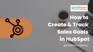 How to Create and Track Sales Goals in HubSpot