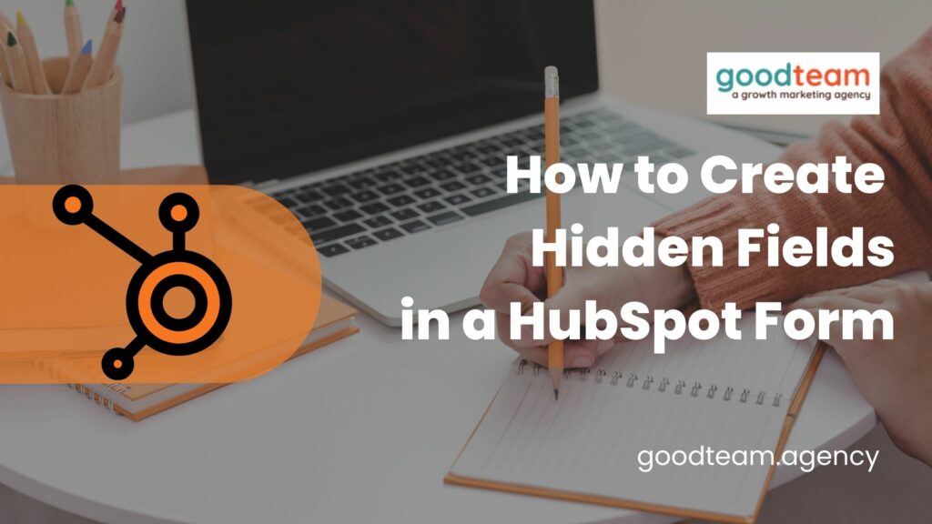 create hidden fields in HubSpot