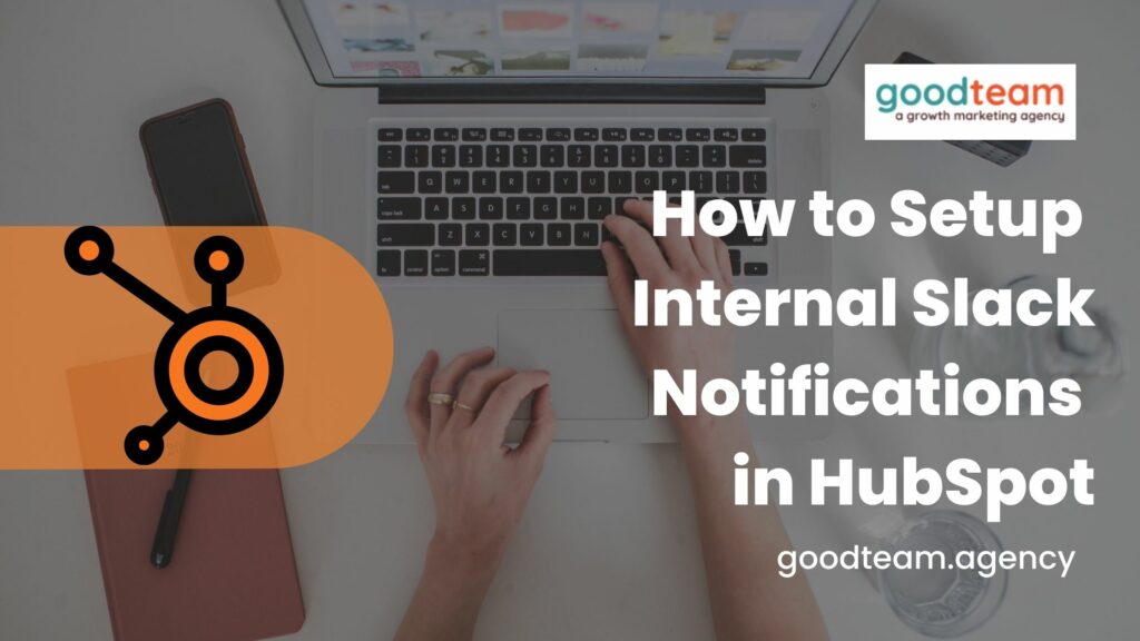 How to Setup Internal Slack Notifications in HubSpot