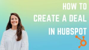 how to create a deal in HubSpot